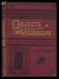 Objects of the Microscope; Being a Popular Description of the Most Instructive and Beautiful Subj...