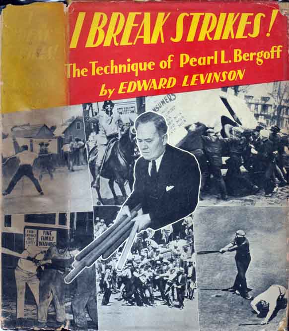 I Break Strikes! The Technique of Pearl L. Bergoff by LEVINSON, Edward:  Hardcover (1935) 1st Edition | Babylon Revisited Rare Books