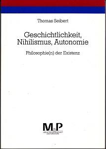 Geschichtlichkeit, Nihilismus, Autonomie: Philosophie(n) der Existenz