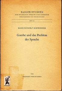 Goethe und das Problem der Sprache. Basler Studien zur deutschen Sprache und Literatur Heft 23