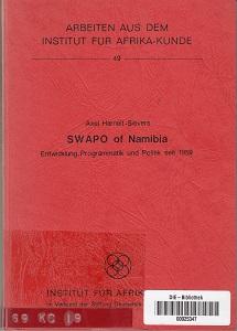 SWAPO of Namibia. Entwicklung, Programmatik und Politik seit 1959. Arbeiten Band 49.