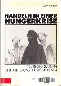 Handeln in einer Hungerkrise. Tuaregnomaden und die grosse Dürre von 1984.