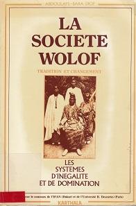 La Societe Wolof. Tradition et Changement. Les Systemes d Inegalite et de Domination.