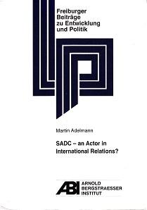 SADC - an actor in international relations? The external relations of the Southern African Develo...