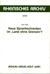 Neue Sprachschranken im "Land ohne Grenzen"? Band II: Karten und Tabellen. Rheinisches Archiv Ban...