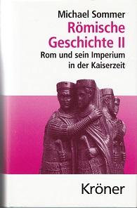 Sommer, Michael: Römische Geschichte; Teil: Bd. 2., Rom und sein Imperium in der Kaiserzeit : mit...
