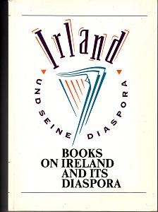 Irland und seine Diaspora. Books on Ireland and its diaspora. Bibliographie einer Ausstellung auf...