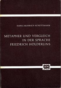 Metapher und Vergleich in der Sprache Friedrich Hölderlins. Abhandlungen zur Kunst-, Musik- und L...