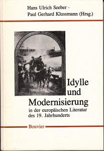 Idylle und Modernisierung in der europäischen Literatur des 19. Jahrhunderts. Abhandlungen zur Ku...