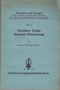 Dorothea Tiecks Macbeth-Übersetzung. Theater und Drama Band 10.