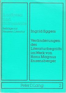 Veränderungen des Literaturbegriffs im Werk von Hans Magnus Enzensberger. Analysen und Dokumente ...