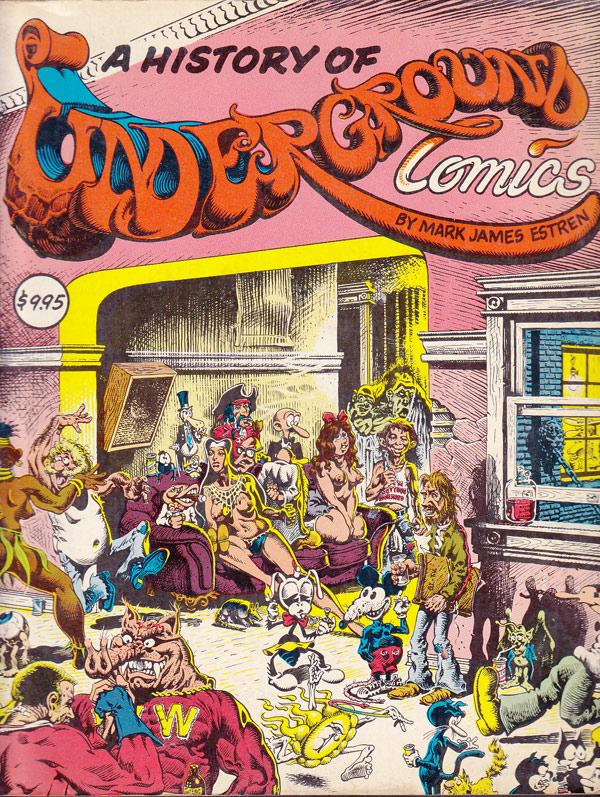 A History Of Underground Comics By Estren Mark James