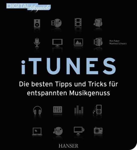 iTunes: Die besten Tipps und Tricks für entspannten Musikgenuss - Faber, Ron und Manfred Schwarz