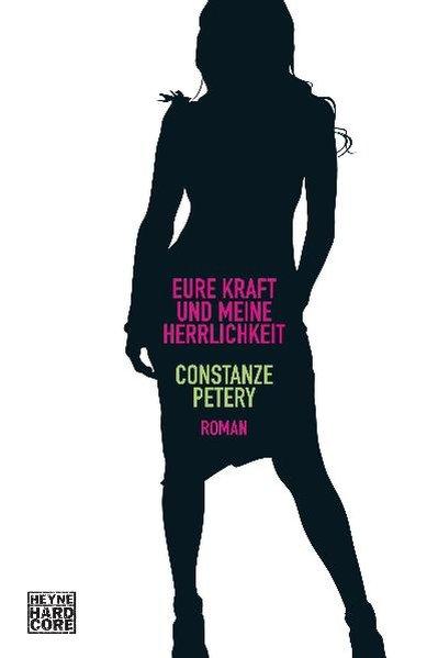 Eure Kraft und meine Herrlichkeit: Roman - Petery, Constanze