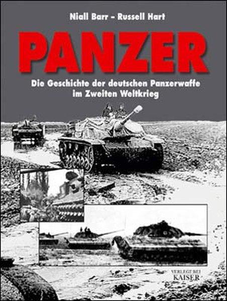 Panzer: Die Geschichte der deutschen Panzerwaffe im Zweiten Weltkrieg - Barr, Niall und Russel Hart