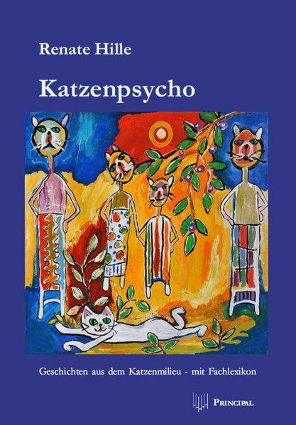 Katzenpsycho: Geschichten aus dem Katzenmilieu - mit Fachlexikon - Hille, Renate