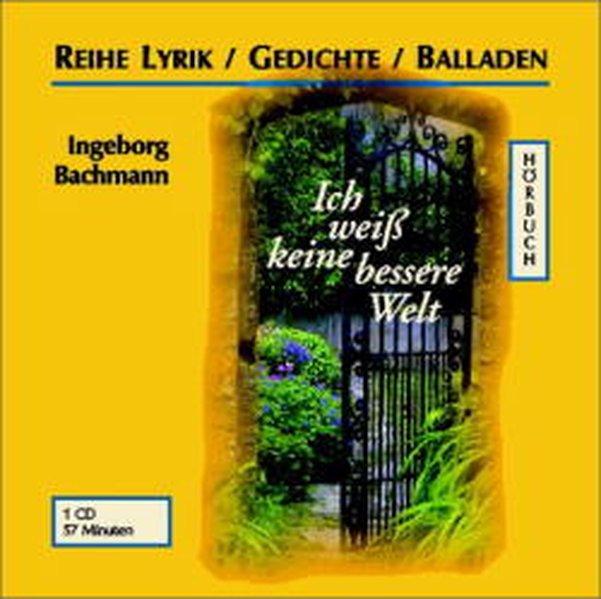 Ich weiss keine bessere Welt: Ungekürzte Lesung - Bachmann, Ingeborg