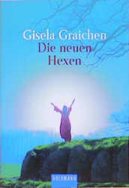 Die neuen Hexen - Graichen, Gisela