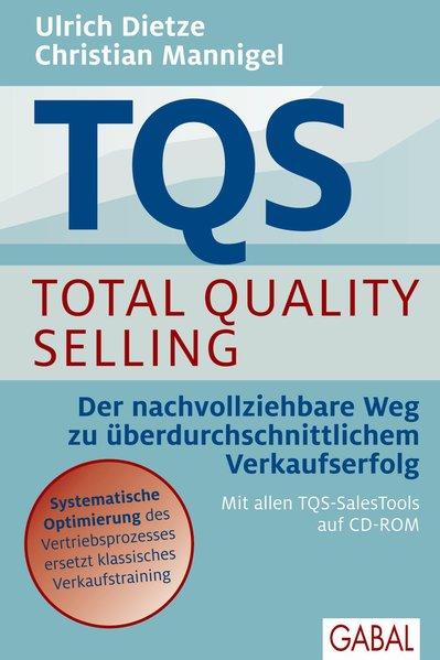 TQS Total Quality Selling: Der nachvollziehbare Weg zu überdurchschnittlichem Verkaufserfolg (Dein Business) - Dietze, Ulrich und Christian Mannigel