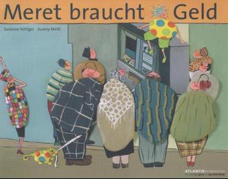 Meret braucht Geld (Atlantis Kinderbücher bei Pro Juventute) - Vettiger, Susanne und Audrey Marti-Pichard