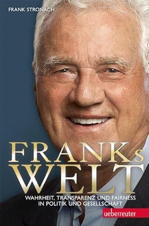 Franks Welt: Wahrheit, Transparenz und Fairness in Politik und Gesellschaft