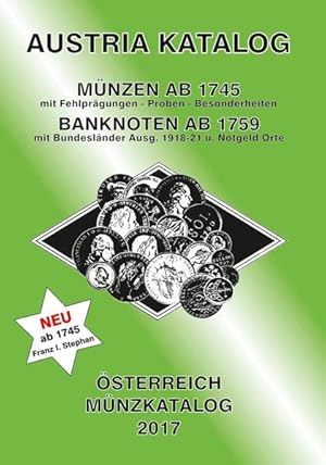 ANK-Muenzkatalog Österreich 2017: Alle Muenzen ab 1745 bis heute. Banknoten ab 1759.