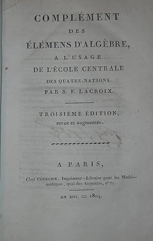 Complement des Elemens D'Algebre, a L'Usage de L'Ecole Centrale des Quatre-Nations. Troisieme édi...