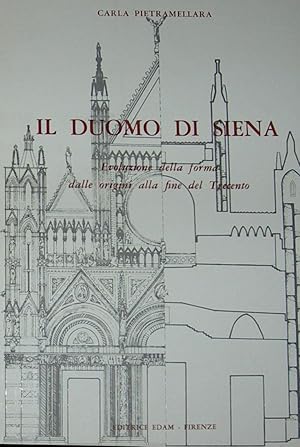 Il Duomo di Siena. Evoluzione della forma delle origini alla fine del trecento.