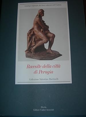 Raccolte Della Citta Di Perugia: Collezione Valentino Martinelli.