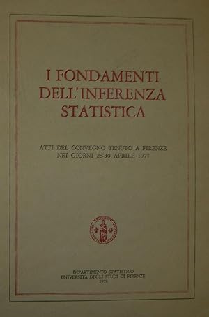 I fondamenti dell'inferenza statistica. Atti del convegno tenuto a Firenze nei giorni 28/30 April...