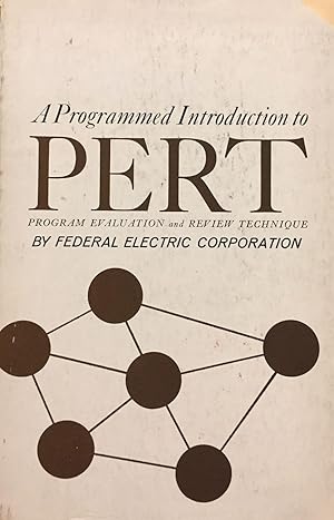 A Programmed Introduction to Pert: Program Evaluation and Review Technique.By Federal Electric Co...