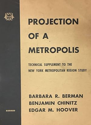 Projection of a Metropolis. Technical Supplement to the New York Metropolitan Region Study.