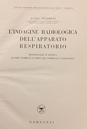 L'indagine radiologica dell'apparato respiratorio. Metodologia e tecnica. Quadro normale e limiti...
