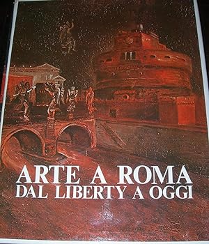 Arte a Roma dal Liberty a oggi. Testi di Acidini, Borsi, Morolli, Venturoli.