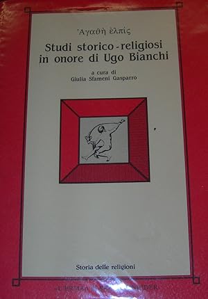 Agathè elpis. Studi storico-religiosi in onore di Ugo Bianchi.