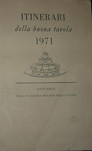 Itinerari della buona tavola. 1971 Annuario dell'Accademia Italiana della Cucina.