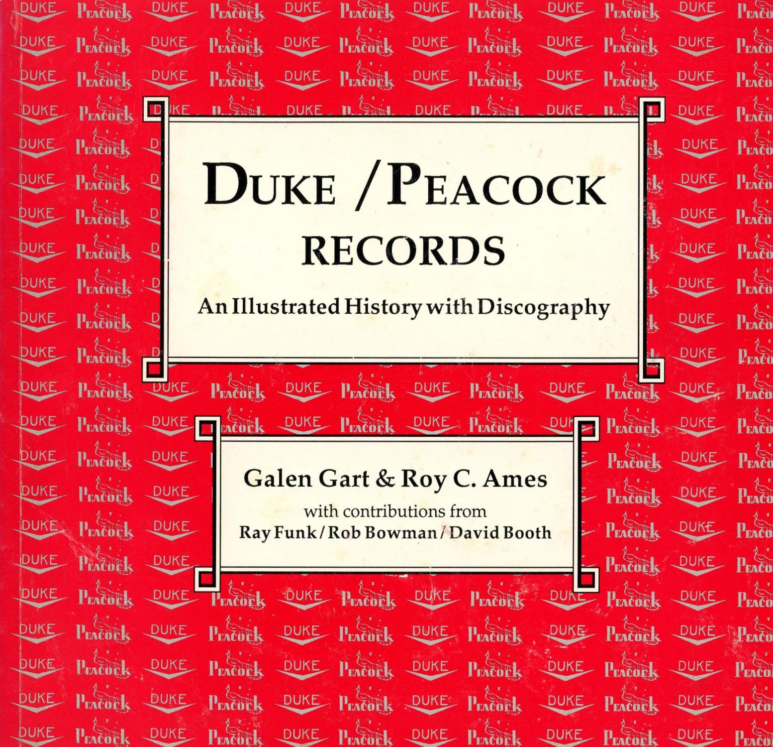 Duke/Peacock Records: An Illustrated History with Discography - GART, Galen and Roy C. Ames