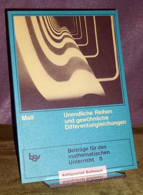 Unendliche Reihen und gewöhnliche Differentialgleichungen. Ein Lehr- u. Arbeitsbuch für die Oberstufe der Gymnasien.