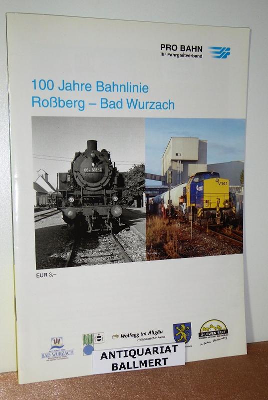100 Jahre Bahnlinie Roßberg - Bad Wurzach Bad Wurzachs Anschluß an die Schienenwelt.
