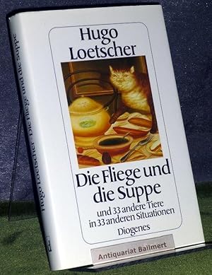 Die Fliege und die Suppe und 33 andere Tiere in 33 anderen Situationen. Vom Autor signiert und da...