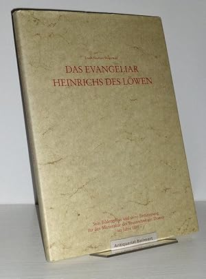 Das Evangeliar Heinrichs des Löwen. Vom Herausgeber Signiert. Sein Bilderzyklus und seine Bestimmung für den Marienaltar des Braunschweiger Domes im Jahre 1188. Vom Herausgeber Signiert.