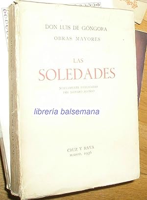 LAS SOLEDADES -NUEVAMENTE PUBLICADAS POR DAMASO ALONSO-