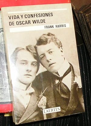 VIDA Y CONFESIONES DE OSCAR WILDE -TRADUCCION Y PROLOGO DE RICARDO BAEZA-