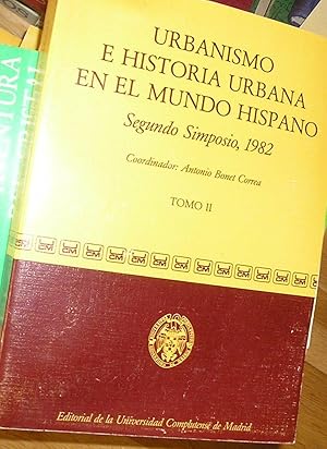 Urbanismo e Historia Urbana en el Mundo Hispano : Segundo Simposio, 1982: Tomo II