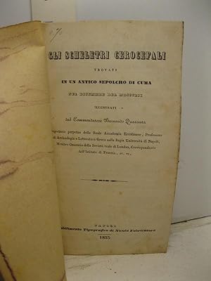 Gli scheletri cerocefali trovati in un antico sepolcro di Cuma nel dicembre del MDCCCLII