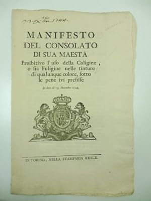 Manifesto del consolato di Sua maesta' proibitivo l'uso della caligine o sia fuligine nelle tintu...