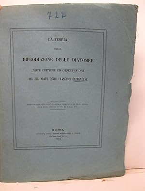 La teoria della riproduzione delle diatomee. Note critiche ed osservazioni. Estratto dagli Atti d...