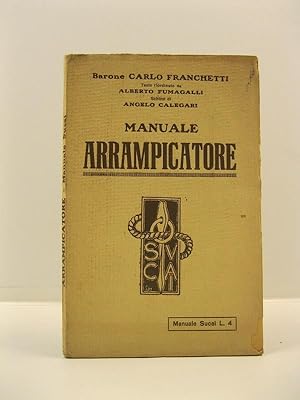 Manuale arrampicatore. Manuali del Club Alpino italiano, sezione universitaria