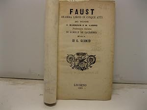 Faust dramma lirico in cinque atti dei signori J. Barbier e M. Carre'. Traduzione italiana di Ach...