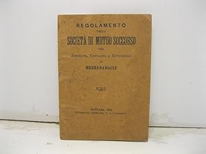 Regolamento della Societa' di mutuo soccorso fra artigiani, contadini e rivenditori Mezzanabigli